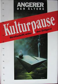 der_Ältere Angerer: KULTURPAUSE - Streitschrift wider den Zeitgeist